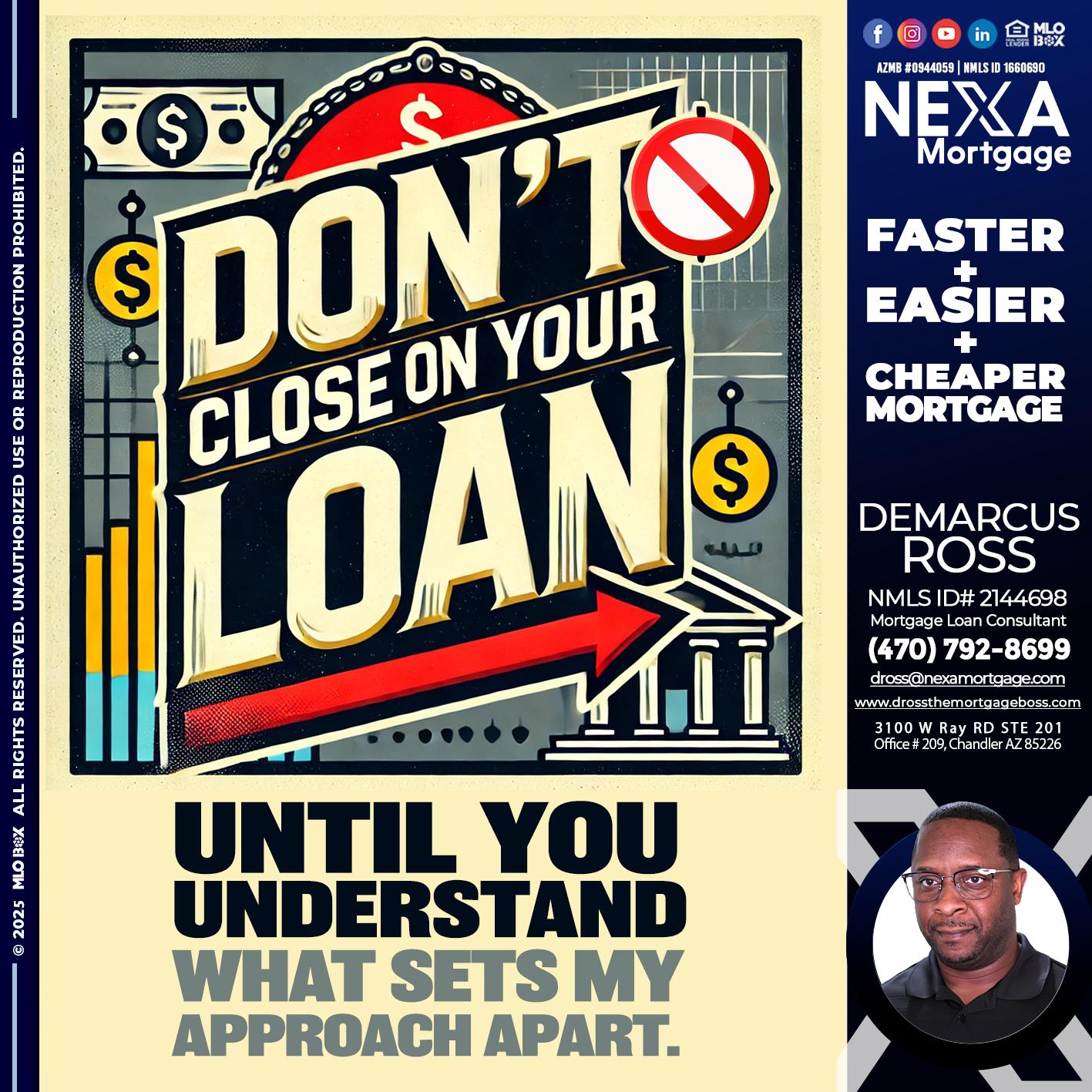 DONT CLOSE YOUR LOAN - DeMarcus Ross -Dross the Mortgage Boss