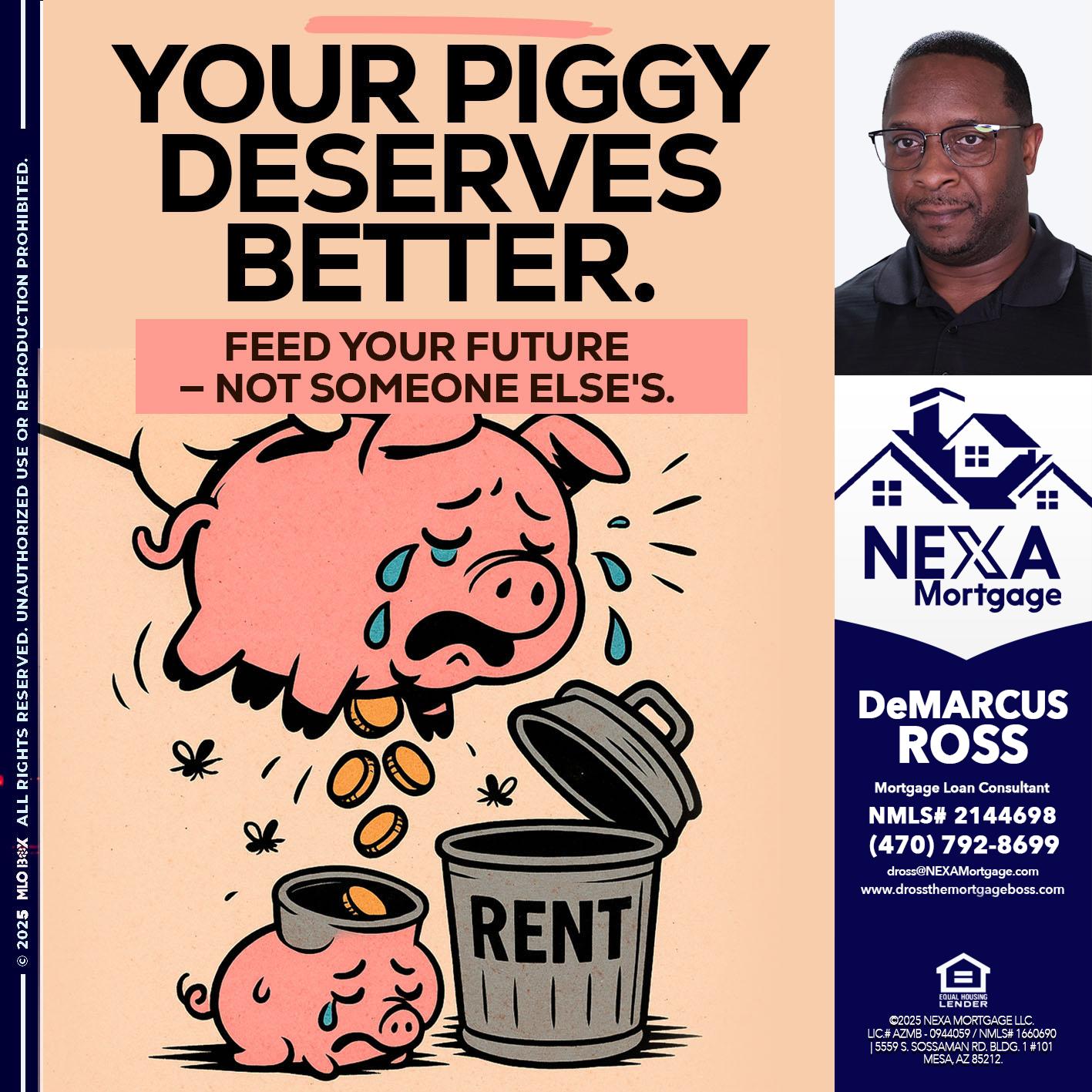 YOUR PIGGY - DeMarcus Ross -Dross the Mortgage Boss