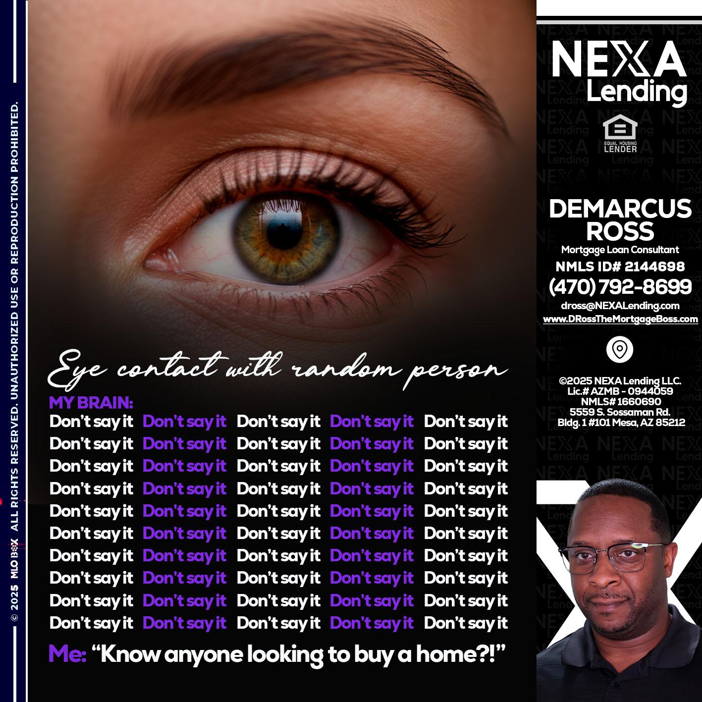 eye contact - DeMarcus Ross -Dross the Mortgage Boss
